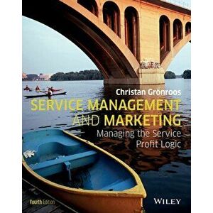Service Management and Marketing. Managing the Service Profit Logic, Paperback - Christian Gronroos imagine