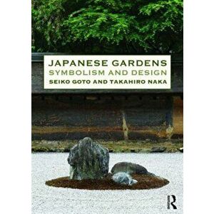 Japanese Gardens. Symbolism and Design, Paperback - Naka Takahiro imagine