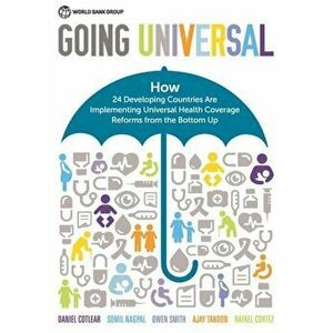 Going universal. how 24 developing countries are implementing universal health coverage from the bottom up, Paperback - Rafael Cortez imagine