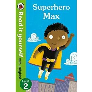 Superhero Max- Read it yourself with Ladybird: Level 2, Paperback - *** imagine