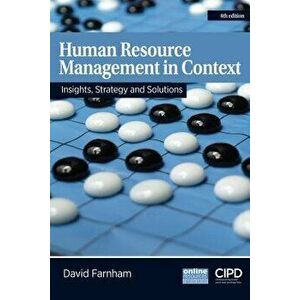 Human Resource Management in Context. Insights, Strategy and Solutions, Paperback - David Farnham imagine