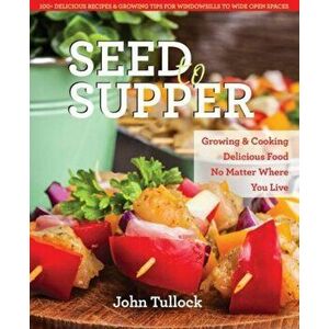 Seed to Supper, Paperback - John Tullock imagine
