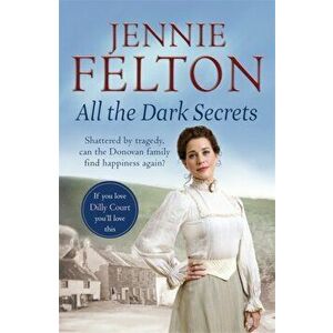 All The Dark Secrets: The Families of Fairley Terrace Sagas 1, Paperback - Jennie Felton imagine