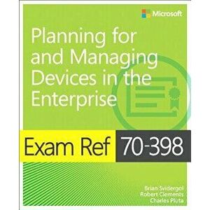 Exam Ref 70-398 Planning for and Managing Devices in the Enterprise, Paperback - Charles Pluta imagine