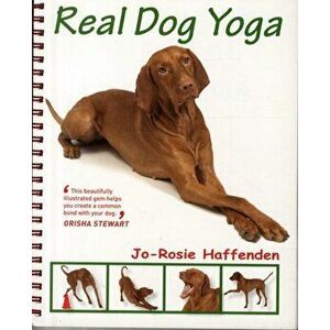 Real Dog Yoga, Paperback - Jo-Rosie Haffenden imagine