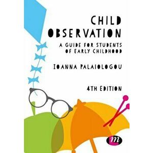 Child Observation. A Guide for Students of Early Childhood, Paperback - Ioanna Palaiologou imagine