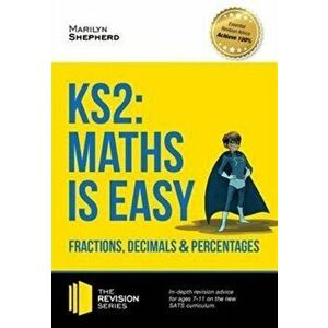 KS2: Maths is Easy - Fractions, Decimals and Percentages. in-Depth Revision Advice for Ages 7-11 on the New Sats Curriculum. Achieve 100%, Paperback - imagine