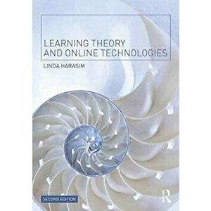 Learning Theory and Online Technologies, Paperback - Linda Harasim imagine