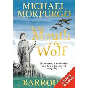 In the Mouth of the Wolf, Paperback - Michael Morpurgo imagine