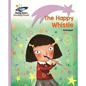 Reading Planet - The Happy Whistle - Lilac: Lift-off, Paperback - Gill Budgell imagine