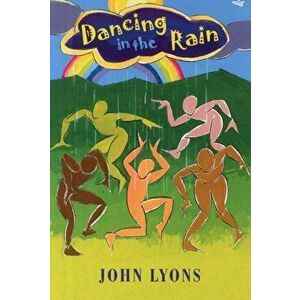 Dancing in the Rain. Poems for Young People, Paperback - John Lyons imagine