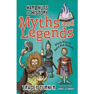 Hard Nuts of History: Myths and Legends, Paperback - Tracey Turner imagine