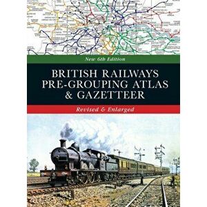 British Railways Pre-Grouping Atlas & Gazetteer, Hardback - *** imagine
