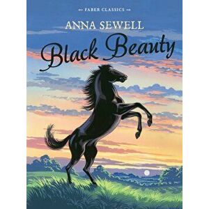 Black Beauty. Faber Children's Classics, Paperback - Anna Sewell imagine