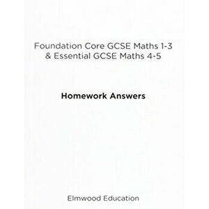 Foundation Core GCSE Maths 1-3 & Essential GCSE Maths 4-5 Homework Answers, Paperback - Michael White imagine