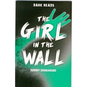 Girl in the Wall, Paperback - Tommy Donbavand imagine