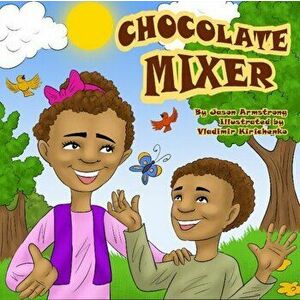 Chocolate Mixer, Paperback - Jason Armstrong imagine