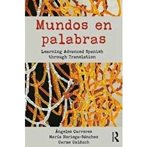 Mundos en palabras. Learning Advanced Spanish through Translation, Paperback - Maria Noriega-Sanchez imagine