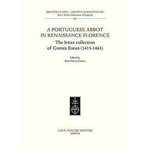 Portuguese Abbott in Renaissance Florence. The Letter Collection of Gomes Eanes (1415-1463), Paperback - *** imagine