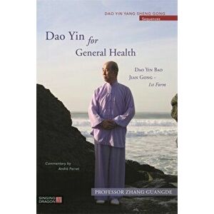 Dao Yin for General Health. Dao Yin Bao Jian Gong 1st Form, Paperback - Professor Zhang Guangde imagine