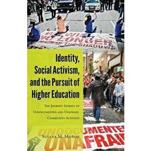 Identity, Social Activism, and the Pursuit of Higher Education, Paperback - Susana M. Munoz imagine