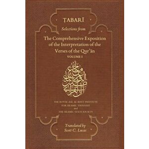 Selections from the Comprehensive Exposition of the Interpretation of the Verses of the Qur'an. Volume I, Paperback - Muhammad bin Jarir Tabari imagine