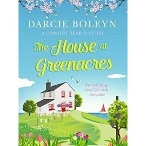 House at Greenacres. An uplifting, cosy Cornish romance, Paperback - Darcie Boleyn imagine