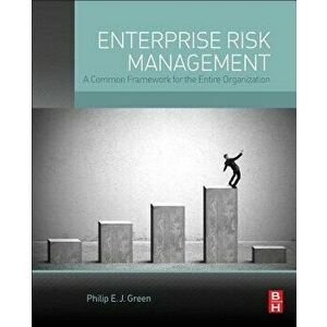 Enterprise Risk Management. A Common Framework for the Entire Organization, Hardback - Philip E. J. Green imagine
