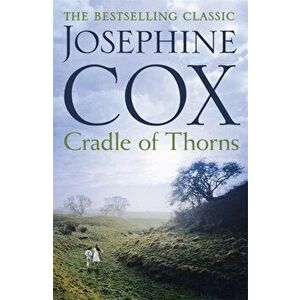 Cradle of Thorns. A spell-binding saga of escape, love and family, Paperback - Josephine Cox imagine
