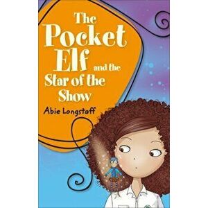 Reading Planet KS2 - The Pocket Elf and the Star of the Show - Level 3: Venus/Brown band, Paperback - Abie Longstaff imagine