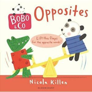 Bobo & Co. Opposites, Board book - Nicola Killen imagine