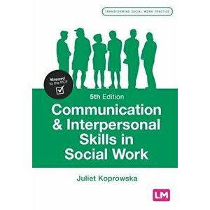 Communication and Interpersonal Skills in Social Work, Paperback - Juliet Koprowska imagine