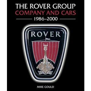 Rover Group. Company and Cars, 1986-2000, Hardback - Mike Gould imagine