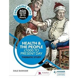 Engaging with AQA GCSE (9-1) History: Health and the people, c1000 to the present day Thematic study, Paperback - Ian Dawson imagine