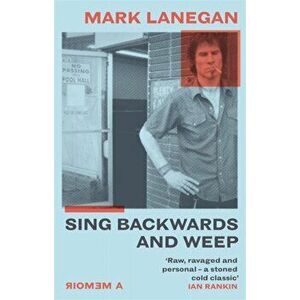 Sing Backwards and Weep. The Sunday Times Bestseller, Hardback - Mark Lanegan imagine