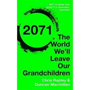 2071. The World We'll Leave Our Grandchildren, Paperback - Duncan Macmillan imagine