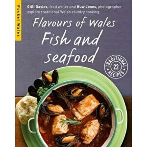 Flavours of Wales. Fish and Seafood, Paperback - Gilli Davies imagine