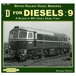 D for Diesels : 9. A Review of BR's Early Diesel Fleet List, Paperback - Norman Preedy imagine