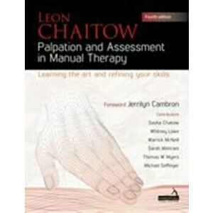 Palpation and Assessment in Manual Therapy. Learning the art and refining your skills, Paperback - Leon Chaitow imagine