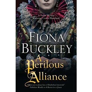 Perilous Alliance. A Tudor Mystery, Hardback - Fiona Buckley imagine