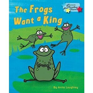 Frogs Want a King, Paperback - Anita Loughrey imagine