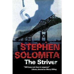 Striver. A New York Noir Thriller, Hardback - Stephen Solomita imagine