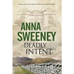 Deadly Intent. A Contemporary Irish Debut Mystery, Hardback - Anna Sweeney imagine