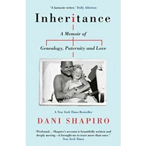 Inheritance. A Memoir of Genealogy, Paternity, and Love, Paperback - Dani Shapiro imagine