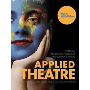 Applied Theatre Second Edition. International Case Studies and Challenges for Practice, Paperback - *** imagine