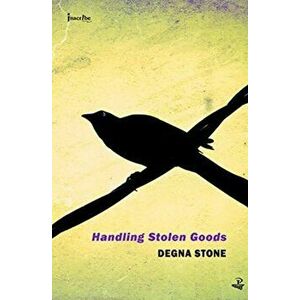 Handling Stolen Goods, Paperback - Degna Stone imagine