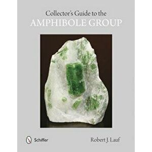 Collectors' Guide to the Amphibole Group, Paperback - Robert J., PhD. Lauf imagine