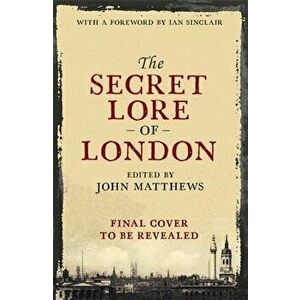 Secret Lore of London. The city's forgotten stories and mythology, Paperback - *** imagine