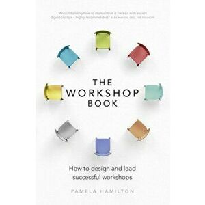 Workshop Book. How to design and lead successful workshops, Paperback - Pamela A. Hamilton imagine
