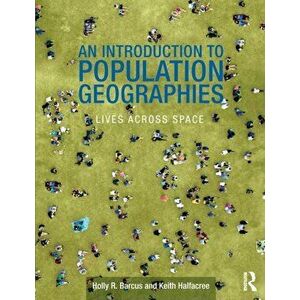 Introduction to Population Geographies. Lives Across Space, Paperback - Dr. Keith Halfacree imagine